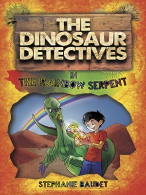 cover image of The Dinosaur Detectives in The Rainbow Serpent